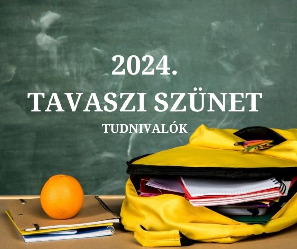 tavaszi szünet 2024 tudnivalók