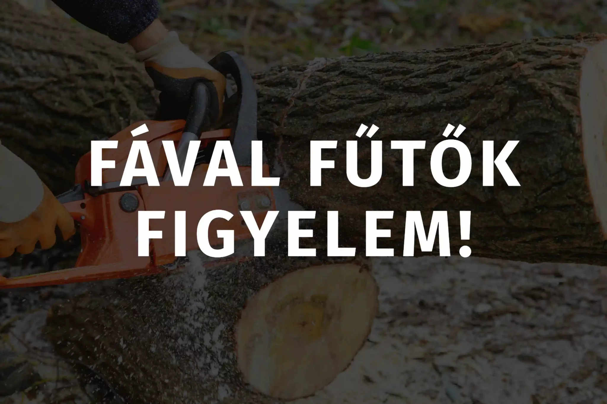 Fával fűtők figyelem