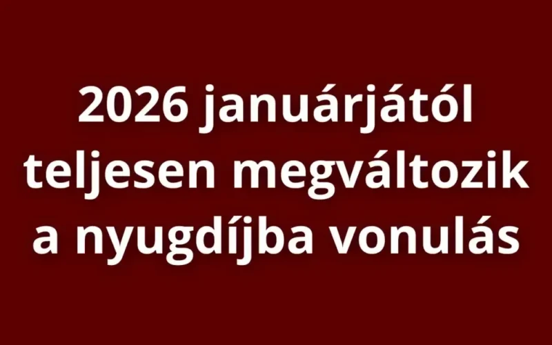 2026 januárjától teljesen megváltozik a nyugdíjbavonulás