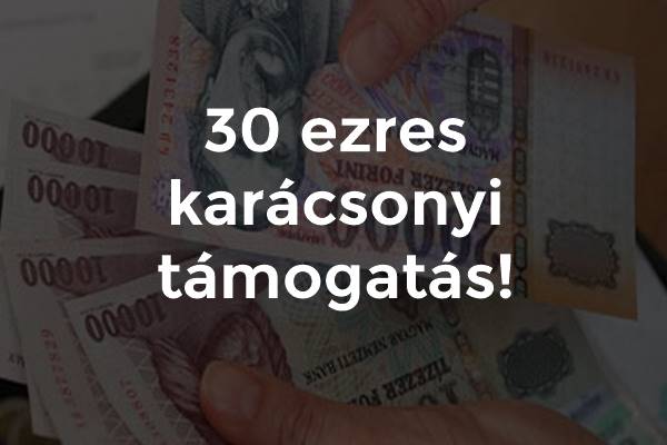 30 ezres karácsonyi támogatás