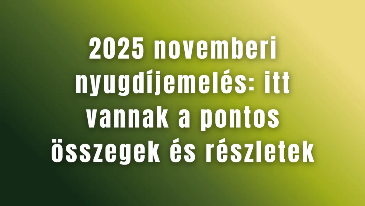 2025 novemberi nyugdíjemelés