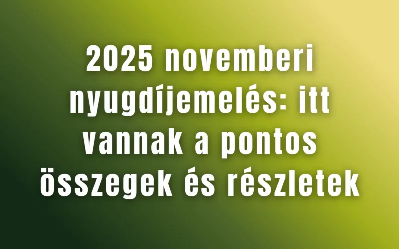 2025 novemberi nyugdíjemelés