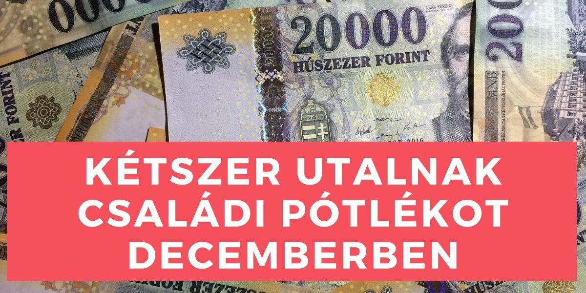 Kétszer utalnak családi pótlékot Decemberben